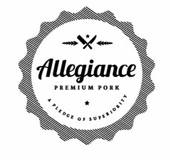 ALLEGIANCE PREMIUM PORK A PLEDGE OF SUPERIORITY