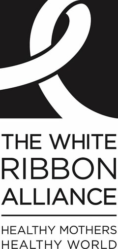 THE WHITE RIBBON ALLIANCE HEALTHY MOTHERS HEALTHY WORLD