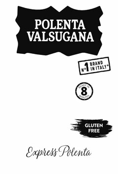 POLENTA VALSUGANA EXPRESS POLENTA NO 1 BRAND IN ITALY* GLUTEN FREE READY IN 8 MINUTES