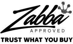 ZABBA APPROVED TRUST WHAT YOU BUY