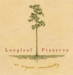 LONGLEAF PRESERVE AN ORGANIC COMMUNITY