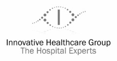 I INNOVATIVE HEALTHCARE GROUP THE HOSPITAL EXPERTS