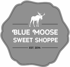 BLUE MOOSE SWEET SHOPPE EST. 2014