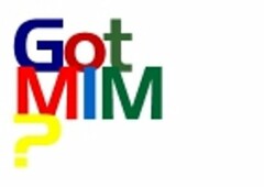 GOT MIM?