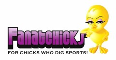 FANATICHICKS FOR CHICK WHO DIG SPORTS!