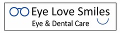 EYE LOVE SMILES EYE & DENTAL CARE