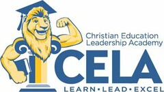 CHRISTIAN EDUCATION LEADERSHIP ACADEMY CELA LEARN·LEAD·EXCEL