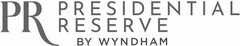 PR PRESIDENTIAL RESERVE BY WYNDHAM