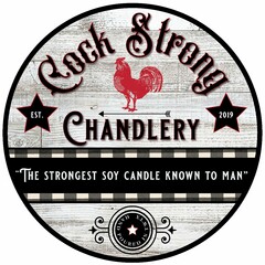 COCK STRONG CHANDLERY "THE STONGEST SOY CANDLE KNOWN TO MAN" HAND POURED IN TWTX EST. 2019