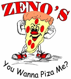 ZENO'S YOU WANNA PIZA ME?