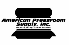 AMERICAN PRESSROOM SUPPLY, INC. QUALITY, INTEGRITY AND SERVICE