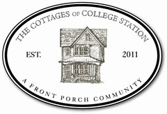 THE COTTAGES OF COLLEGE STATION A FRONT PORCH COMMUNITY EST. 2011