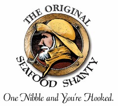 THE ORIGINAL SEAFOOD SHANTY ONE NIBBLE AND YOU'RE HOOKED.