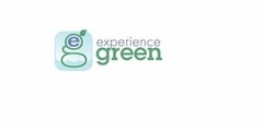 E G EXPERIENCE GREEN