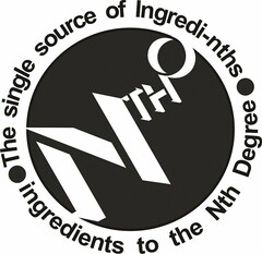 NTHO THE SINGLE SOURCE OF INGREDI-NTHS INGREDIENTS TO THE NTH DEGREE