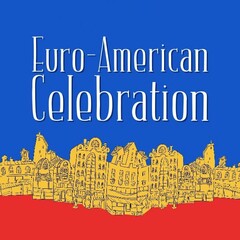 EURO-AMERICAN CELEBRATION