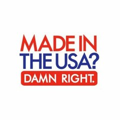 MADE IN THE USA? DAMN RIGHT.