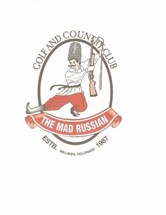 GOLF AND COUNTRY CLUB THE MAD RUSSIAN ESTB. MILLIKEN, COLORADO 1987