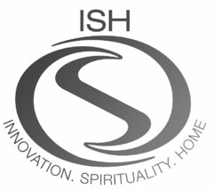 ISH INNOVATION. SPIRITUALITY. HOME