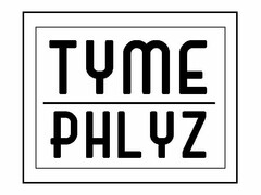 TYME PHLYZ