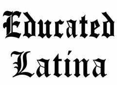 EDUCATED LATINA