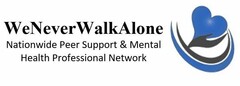 WENEVERWALKALONE NATIONWIDE PEER SUPPORT & MENTAL HEALTH PROFESSIONAL NETWORK