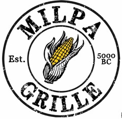 MILPA GRILLE EST. 5000 BC