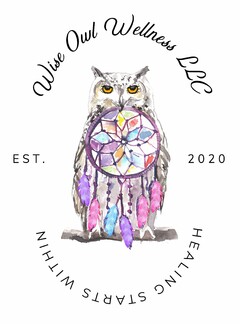 WISE OWL WELLNESS LLC EST. 2020 HEALINGSTARTS WITHIN