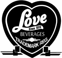 LOVE SINCE 1919 BEVERAGES TRADEMARK REG.