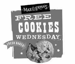 MAX & ERMA'S FREE COOKIES WEDNESDAY FRESH BAKED!