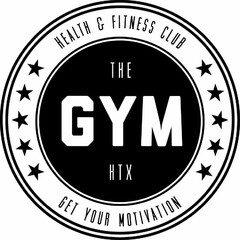 HEALTH & FITNESS CLUB THE GYM HTX GET YOUR MOTIVATION