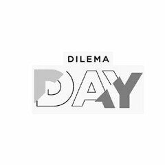 DILEMA DAY