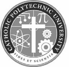 CATHOLIC POLYTECHNIC UNIVERSITY FIDES ET SCIENTIA