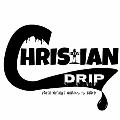 CHRISTIAN DRIP FAITH WITHOUT WORKS IS DEAD II XXVI