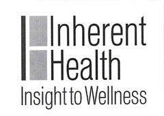 INHERENT HEALTH INSIGHT TO WELLNESS