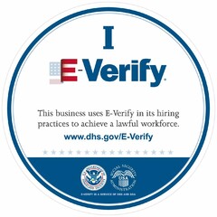 I E-VERIFY; THIS BUSINESS USES E-VERIFY IN ITS HIRING PRACTICES TO ACHIEVE A LAWFUL WORKFORCE; WWW.DHS.GOV/E-VERIFY; E-VERIFY IS A SERVICE OF DHS AND SSA; U.S. DEPARTMENT OF HOMELAND SECURITY; SOCIAL SECURITY ADMINISTRATION USA