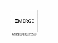 EMERGE CLINICAL DECISION SOFTWARE FASTER IDENTIFICATION. BETTER RESULTS. LOWER COST