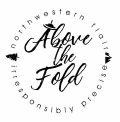 ABOVE THE FOLD NORTHWESTERN FLAIR IRRESPONSIBLY PRECISE