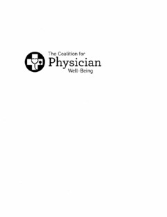 THE COALITION FOR PHYSICIAN WELL-BEING