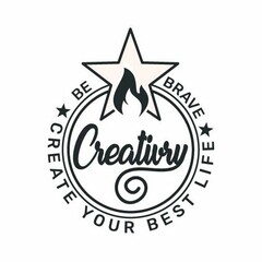 CREATIVRY BE BRAVE CREATE YOUR BEST LIFE