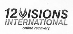 12 VISIONS INTERNATIONAL ONLINE RECOVERY