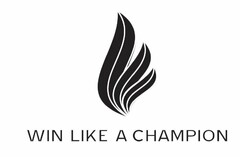 WIN LIKE A CHAMPION