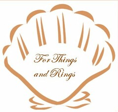 FOR THINGS AND RINGS