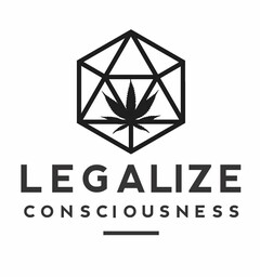 LEGALIZE CONSCIOUSNESS