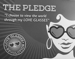 THE PLEDGE "I CHOOSE TO VIEW THE WORLD THROUGH MY LOVE GLASSES" LOVE GLASSES REVOLUTION