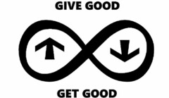 GIVE GOOD GET GOOD