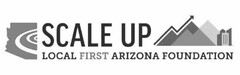 SCALE UP LOCAL FIRST ARIZONA FOUNDATION