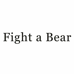 FIGHT A BEAR