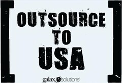 OUTSOURCE TO USA GALAXE SOLUTIONS
