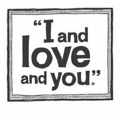 "I AND LOVE AND YOU"